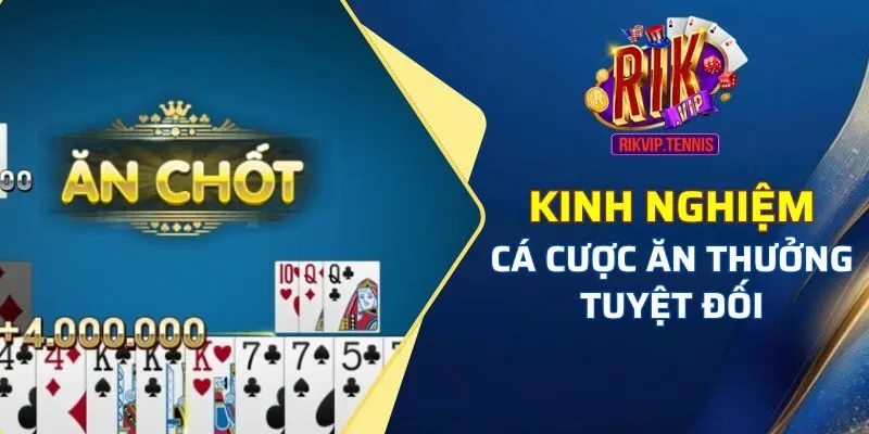 Kinh nghiệm cá cược ăn thưởng tuyệt đối tại cổng game