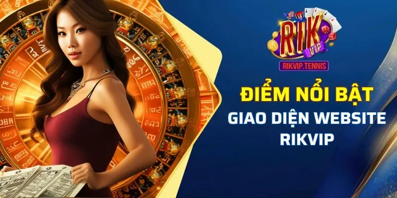 Giao diện tuyệt vời của Rik vip