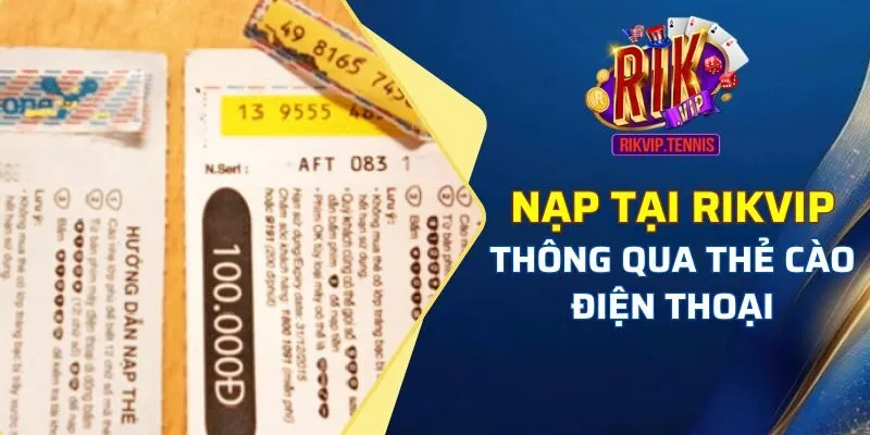 Nạp tại Rikvip thông qua thẻ cào điện thoại